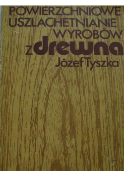 Powierzchniowe uszlachetnianie wyrobów z drewna