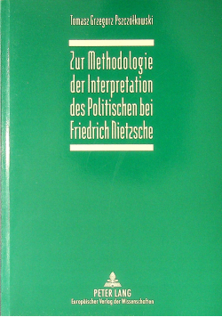 Zur Methodologie der Interpretation des Politischen bei Friedrich Nietzsche plus dedykacja