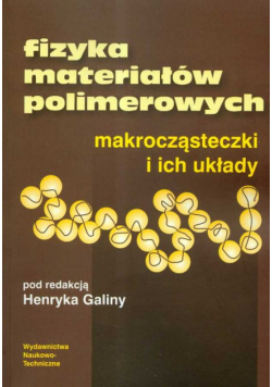 Fizyka materiałów polimerowych makrocząsteczki i ich układy