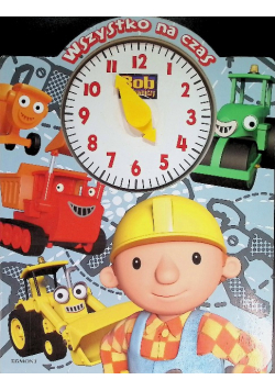 Bob Budowniczy Wszystko na czas