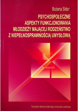 Psychospołeczne aspekty funkcjonowania młodzieży mającej rodzeństwo z niepełnosprawnością umysłową
