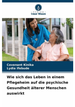 Wie sich das Leben in einem Pflegeheim auf die psychische Gesundheit älterer Menschen auswirkt