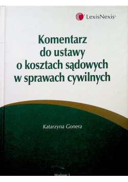 Komentarz do ustawy o kosztach sądowych w sprawach cywilnych