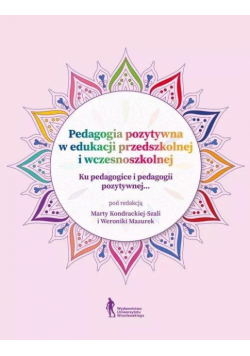 Pedagogia pozytywna w edukacji przedszkolnej...