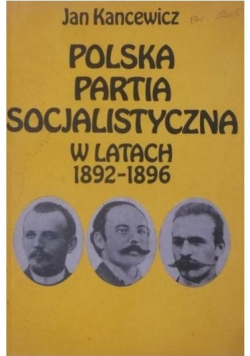 Polska Partia Socjalistyczna w latach 1892 1896