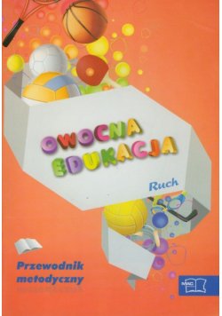Owocna edukacja Ruch Przewodnik metodyczny. Edukacja wczesnoszkolna