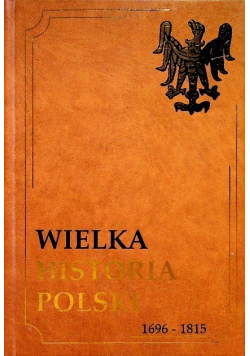Wielka historia Polski Tom V  1696-1815
