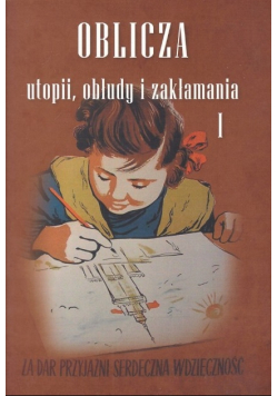 Oblicza Utopii Obłudy I Zakłamania Tom I