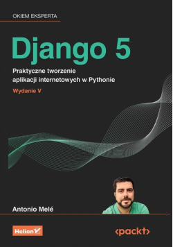 Django 5. Praktyczne tworzenie aplikacji internetowych w Pythonie wyd. 5