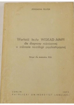 Wartość testu WISKAD - MMPI dla diagnozy różnicowej w zakresie nozologii psychiatrycznej