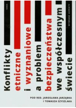 Konflikty etniczne i wyznaniowe a problem bezpieczeństwa we współczesnym świecie