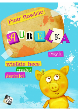Aurelka, czyli wielkie hece małej świnki