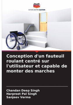 Conception d'un fauteuil roulant centré sur l'utilisateur et capable de monter des marches