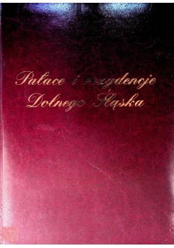 Pałace i rezydencje Dolnego Śląska