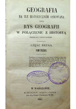 Geografia na tle historycznem osnowana czyli rys geografii w połączeniu z historyą 2 części 1857 r.