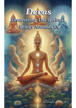 Devas. Discovering the Spiritual Beings Around Us