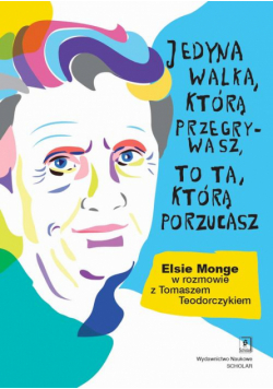 Jedyna walka, którą przegrywasz, to ta, którą porzucasz.