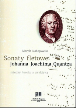 Sonaty fletowe Johanna Joachima Quantza Miedzy teoria a praktyką