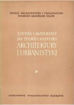 Studia i materiały do teorii i historii architektury i urbanistyki IV