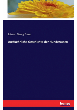 Ausführliche Geschichte der Hunderassen