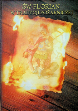 Św Florian w tradycji pożarniczej