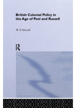 British Colonial Policy in the Age of Peel and Russell