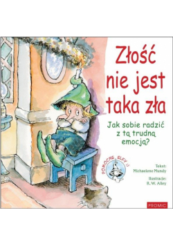 Złość nie jest taka zła Jak sobie radzić z tą..