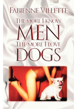 The More I Know Men, the More I Love Dogs