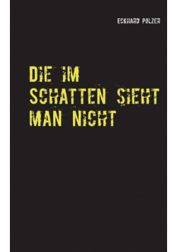 Die im Schatten sieht man nicht