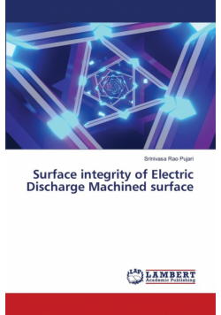 Surface integrity of Electric Discharge Machined surface
