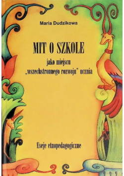 Mit o szkole jako miejscu wszechstronnego rozwoju  ucznia