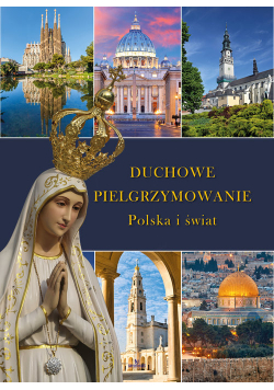 Duchowe pielgrzymowanie Polska i świat