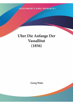 Uber Die Anfange Der Vassallitat (1856)