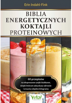 Biblia energetycznych koktajli proteinowych