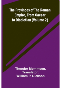 The Provinces of the Roman Empire, from Caesar to Diocletian (Volume 2)