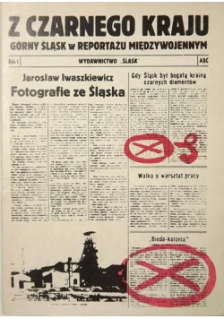 Z czarnego kraju Górny Śląsk w reportażu międzywojennym