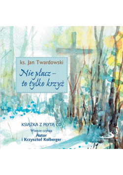 NIE PŁACZ - to tylko krzyż