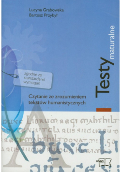 Testy maturalne Czytanie ze zrozumieniem tekstów humanistycznych
