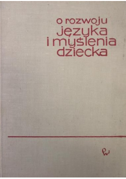 O rozwoju języka i myślenia dziecka