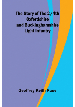 The Story of the 2/4th Oxfordshire and Buckinghamshire Light Infantry