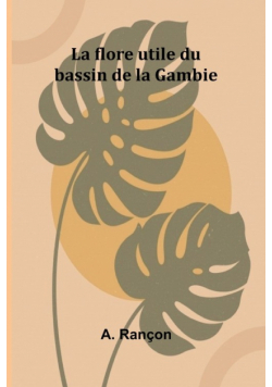 La flore utile du bassin de la Gambie