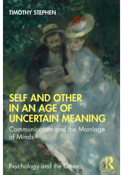 Self and Other in an Age of Uncertain Meaning