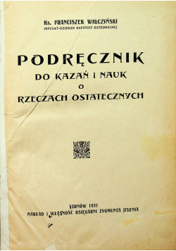 Podręcznik do kazań i nauk o rzeczach ostatecznych 1931 r