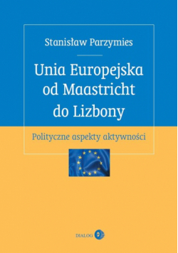 Unia Europejska od Maastricht do Lizbony