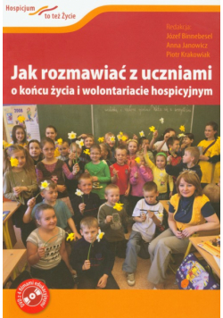 Jak rozmawiać z uczniami o końcu życia i wolontariacie hospicyjnym + DVD