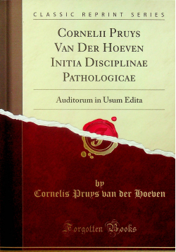 Cornelii Pruys van der Hoeven Initia Disciplinae Pathologicae reprint z 1834r