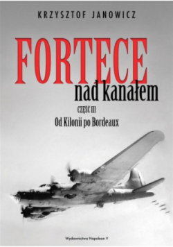 Fortece nad kanałem Część III Od Kilonii po Bordeaux