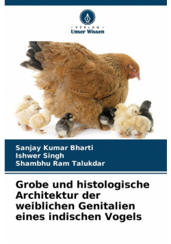 Grobe und histologische Architektur der weiblichen Genitalien eines indischen Vogels