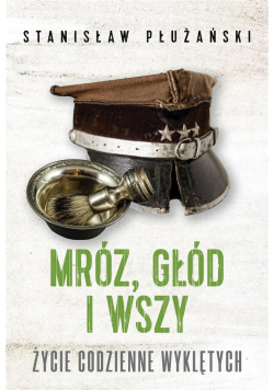 Mróz, głód i wszy. Życie codzienne Wyklętych