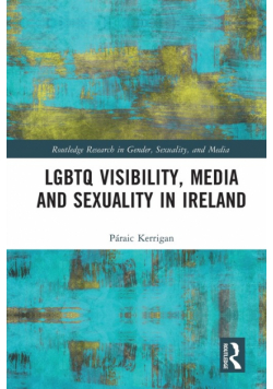 LGBTQ Visibility, Media and Sexuality in Ireland